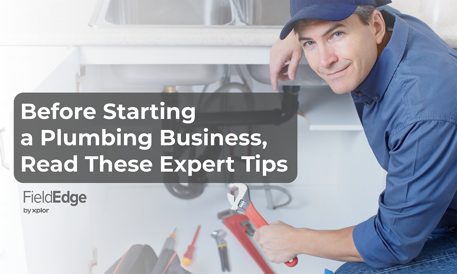Before Starting A Plumbing Business Read These Expert Tips Fieldedge Before Starting A Plumbing Business Read These Expert Tips Fieldedge