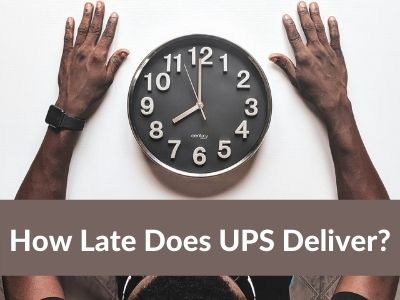 How Late Does Ups Come