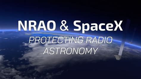 Nrao Spacex Protecting Radio Astronomy Nrao Spacex Protecting Radio Astronomy