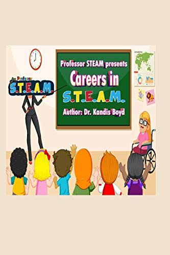 Professor S T E A M Presents Careers In S T E A M Boyd Dr Kandis 9781736572702 Amazon Com Books Professor S T E A M Presents Careers In S T E A M Boyd Dr Kandis 9781736572702 Amazon Com Books