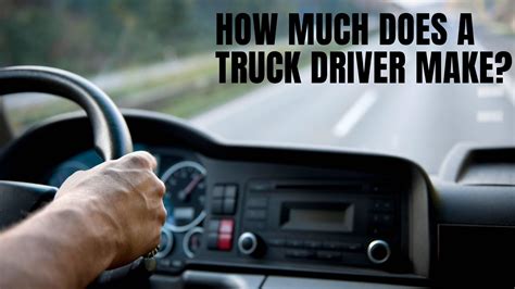 Understanding How Much Do Truck Drivers Make In 2024 Understanding How Much Do Truck Drivers Make In 2024
