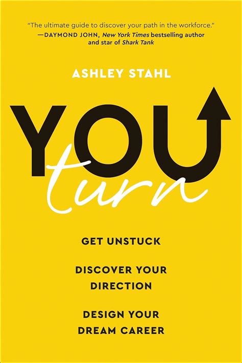 You Turn Get Unstuck Discover Your Direction And Design Your Dream Career Stahl Ashley 9781950665693 Amazon Com Books You Turn Get Unstuck Discover Your Direction And Design Your Dream Career Stahl Ashley 9781950665693 Amazon Com Books